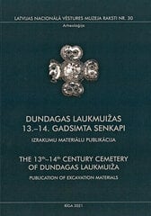 Dundagas Laukmuižas. 13.-14. gadsimta senkapi cena un informācija | Vēstures grāmatas | 220.lv