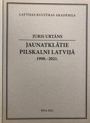 Jaunatklātie pilskalni. Latvijā 1998.-2021. цена и информация | Исторические книги | 220.lv