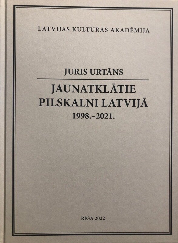 Jaunatklātie pilskalni. Latvijā 1998.-2021. cena un informācija | Vēstures grāmatas | 220.lv