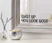 Citējiet uz spoguļa uzlīmes "Shut Up You Look Good". Iedvesmojoša, melna un spīdīga vinila sienas uzlīme (23 x 6 cm) цена и информация | Dekoratīvās uzlīmes | 220.lv