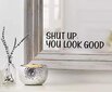 Citāts "Shut Up You Look Good" Iedvesmojošs spoguļa dekors, melna spīdīga vinila sienas uzlīme (23 x 6 cm) цена и информация | Dekoratīvās uzlīmes | 220.lv