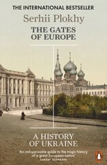 Gates of Europe: A History of Ukraine цена и информация | Энциклопедии, справочники | 220.lv
