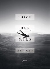 Love Her Wild : Poetry cena un informācija | Romāni | 220.lv