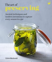 Art of Preserving: Ancient techniques and modern inventions to capture every season in a jar New edition цена и информация | Энциклопедии, справочники | 220.lv