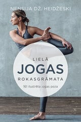 Lielā jogas rokasgrāmata 161 ilustrēta jogas poza cena un informācija | Grāmatas par veselīgu dzīvesveidu un uzturu | 220.lv