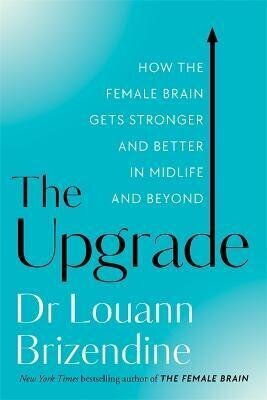 The Upgrade : How the Female Brain Gets Stronger and Better in Midlife and Beyond cena un informācija | Enciklopēdijas, uzziņu literatūra | 220.lv