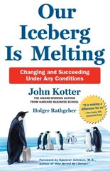 Our Iceberg is Melting : Changing and Succeeding Under Any Conditions cena un informācija | Enciklopēdijas, uzziņu literatūra | 220.lv