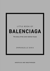 Little Book of Balenciaga : The Story of the Iconic Fashion House cena un informācija | Enciklopēdijas, uzziņu literatūra | 220.lv