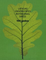 Latvijas Universitātes Botāniskais dārzs 100 gados cena un informācija | Vēstures grāmatas | 220.lv