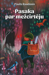 Pasaka par mežcirtēju cena un informācija | Grāmatas mazuļiem | 220.lv