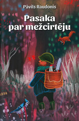 Pasaka par mežcirtēju цена и информация | Книги для самых маленьких | 220.lv