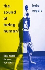 The Sound of Being Human : How Music Shapes Our Lives cena un informācija | Enciklopēdijas, uzziņu literatūra | 220.lv