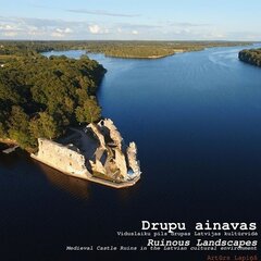 Drupu ainavas Viduslaiku pilsdrupas Latvijas kultūrvidē цена и информация | Исторические книги | 220.lv