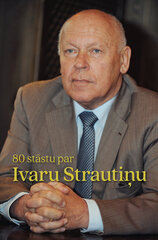 80 stāstu par Ivaru Strautiņu cena un informācija | Biogrāfijas, autobiogrāfijas, memuāri | 220.lv