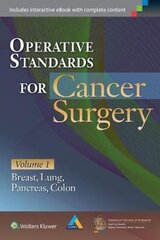 Operative Standards For Cancer Surgery: Volume I: Breast, Lung, Pancreas, Colon, Volume I, Operative Standards For Cancer Surgery Breast, Lung, Pancreas, Colon цена и информация | Учебный материал по иностранным языкам | 220.lv