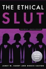 Ethical Slut: A Practical Guide to Polyamory, Open Relationships, and Other Freedoms in Sex and Love 3rd Revised edition цена и информация | Пособия по изучению иностранных языков | 220.lv