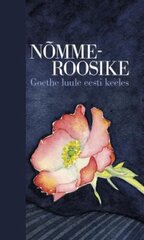 Nõmmeroosike. Goethe Luule Eesti Keeles цена и информация | Поэзия | 220.lv