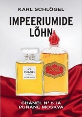 Impeeriumide Lõhn: Chanel N° 5 Ja Punane Moskva cena un informācija | Vēstures grāmatas | 220.lv