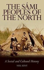 Sami Peoples of the North: A Social and Cultural History цена и информация | Учебный материал по иностранным языкам | 220.lv