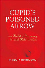 Cupid's Poisoned Arrow: From Habit To Harmony In Sexual Relationships цена и информация | Учебный материал по иностранным языкам | 220.lv