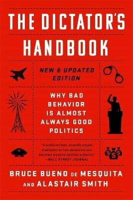 The Dictator's Handbook: Why Bad Behavior Is Almost Always Good Politics цена и информация | Sociālo zinātņu grāmatas | 220.lv