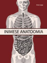 Inimese Anatoomia. I Osa: Liikumisaparaat, Siseelundid. Kolmas, Täiendatud Ja Parandatud Trükk цена и информация | Энциклопедии, справочники | 220.lv