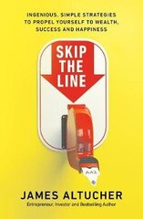 Skip The Line: Ingenious, Simple Strategies To Propel Yourself To Wealth, Success And Happiness cena un informācija | Sociālo zinātņu grāmatas | 220.lv