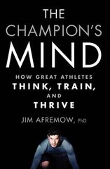 Champion's Mind: How Great Athletes Think, Train, And Thrive cena un informācija | Sociālo zinātņu grāmatas | 220.lv