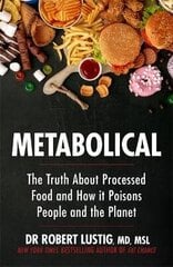 Metabolical: The Truth About Processed Food And How It Poisons People And The Planet цена и информация | Книги о питании и здоровом образе жизни | 220.lv