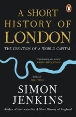 Short History of London: The Creation of a World Capital цена и информация | Исторические книги | 220.lv