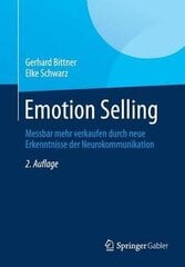 Emotion Selling: Messbar Mehr Verkaufen Durch Neue Erkenntnisse Der Neurokommunikation 2Nd 2., Uberarb. Aufl. 2015 Ed. цена и информация | Энциклопедии, справочники | 220.lv