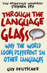 Through The Language Glass: Why The World Looks Different In Other Languages cena un informācija | Svešvalodu mācību materiāli | 220.lv