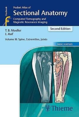 Pocket Atlas Of Sectional Anatomy, Volume Iii: Spine, Extremities, Joints: Computed Tomography And Magnetic Resonance Imaging 2Nd Edition, Volume 3, Spine, Extremities, Joints цена и информация | Enciklopēdijas, uzziņu literatūra | 220.lv