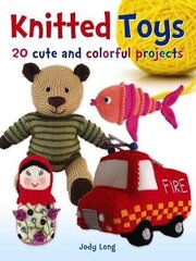 Knitted Toys: 20 Cute And Colorful Projects: 20 Cute And Colorful Projects cena un informācija | Mākslas grāmatas | 220.lv