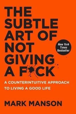 Subtle Art Of Not Giving A F*ck: A Counterintuitive Approach To Living A Good Life цена и информация | Pašpalīdzības grāmatas | 220.lv