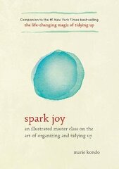 Spark Joy: An Illustrated Master Class On The Art Of Organizing And Tidying Up цена и информация | Учебный материал по иностранным языкам | 220.lv