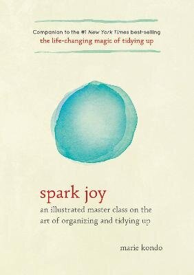 Spark Joy: An Illustrated Master Class On The Art Of Organizing And Tidying Up цена и информация | Svešvalodu mācību materiāli | 220.lv