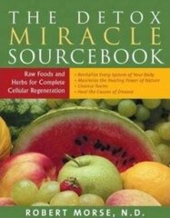 Detox Miracle Sourcebook: Raw Foods And Herbs For Complete Cellular Regeneration цена и информация | Пособия по изучению иностранных языков | 220.lv