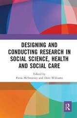 Designing And Conducting Research In Social Science, Health And Social Care цена и информация | Самоучители | 220.lv