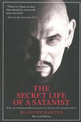 Secret Life Of A Satanist: The Authorized Biography Of Anton Szandor Lavey - Revised Edition 2Nd Revised Edition cena un informācija | Biogrāfijas, autobiogrāfijas, memuāri | 220.lv