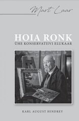 Hoia Ronk. Ühe Konservatiivi Elukaar цена и информация | Биографии, автобиогафии, мемуары | 220.lv