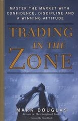 Trading In The Zone: Master The Market With Confidence, Discipline, And A Winning Attitude цена и информация | Книги по социальным наукам | 220.lv