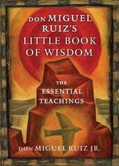 Don Miguel Ruiz's Little Book Of Wisdom: The Essential Teachings cena un informācija | Romāni | 220.lv