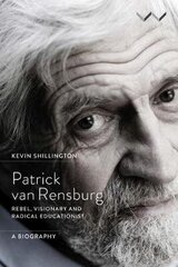 Patrick Van Rensburg: Rebel, Visionary And Radical Educationist, A Biography цена и информация | Биографии, автобиогафии, мемуары | 220.lv