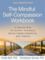 Mindful Self-Compassion Workbook: A Proven Way To Accept Yourself, Build Inner Strength, And Thrive cena un informācija | Romāni | 220.lv