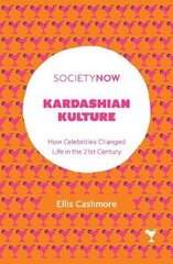 Kardashian Kulture: How Celebrities Changed Life In The 21St Century цена и информация | Книги по социальным наукам | 220.lv