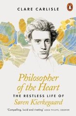 Philosopher of the Heart: The Restless Life of Soren Kierkegaard цена и информация | Биографии, автобиографии, мемуары | 220.lv