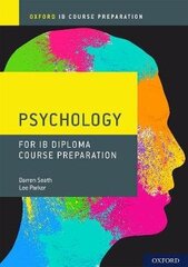 Oxford Ib Diploma Programme: Ib Course Preparation Psychology Student Book 1 cena un informācija | Enciklopēdijas, uzziņu literatūra | 220.lv