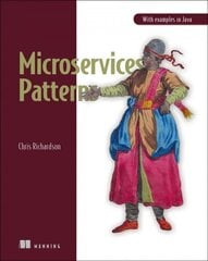 Microservice Patterns: With Examples In Java цена и информация | Энциклопедии, справочники | 220.lv