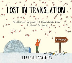 Lost In Translation: An Illustrated Compendium Of Untranslatable Words cena un informācija | Sociālo zinātņu grāmatas | 220.lv